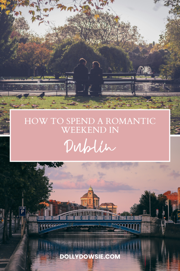 How to spend a romantic weekend in Dublin