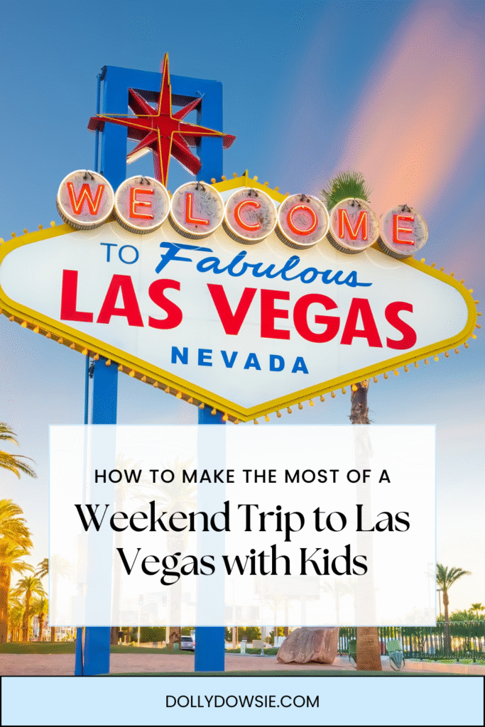 How to Make the Most of a Weekend Trip to Las Vegas with Kids